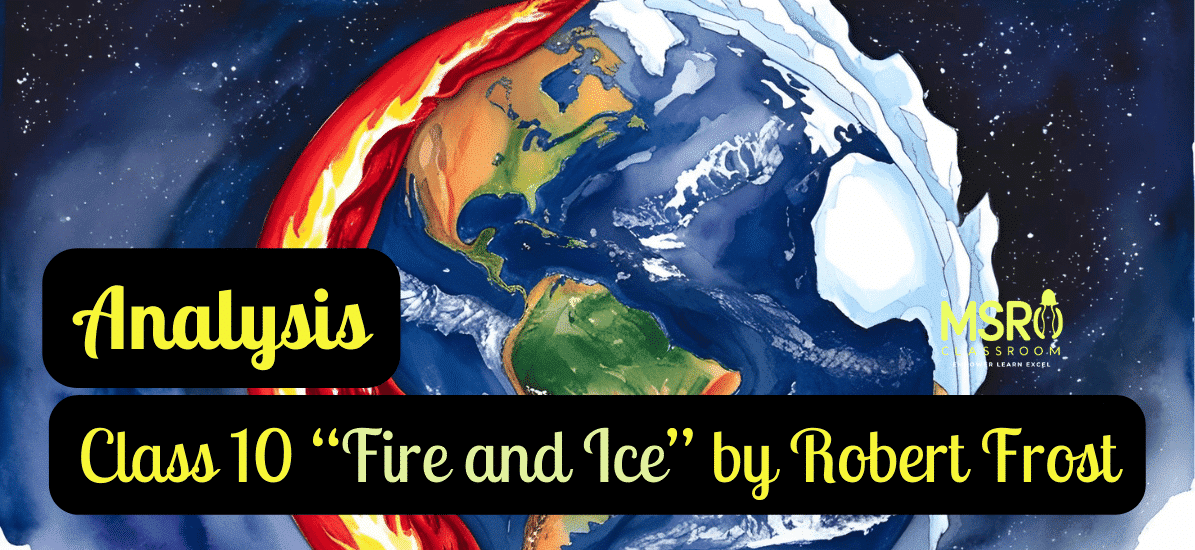 Class 10 “Fire and Ice” by Robert Frost