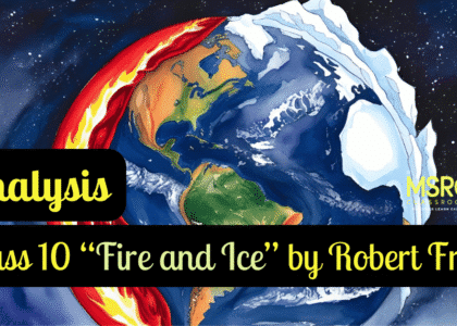Class 10 “Fire and Ice” by Robert Frost