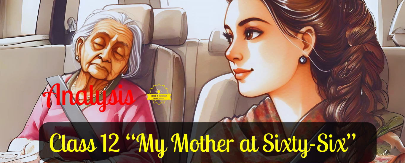 Class 12 “My Mother at Sixty-Six” by Kamala Das