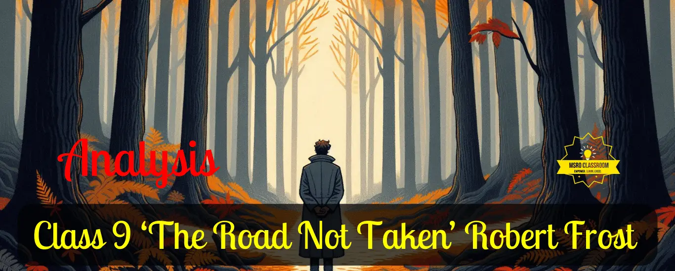 Class 9 ‘The Road Not Taken’ Robert Frost