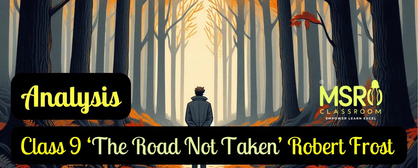 Class 9 ‘The Road Not Taken’ Robert Frost Analysis