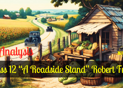 Class 12 “A Roadside Stand” Robert Frost