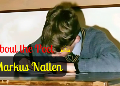 markus natten,markus natten biography,markus natten childhood,about the poet markus natten