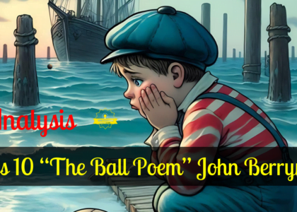 Class 10 “The Ball Poem” John Berryman