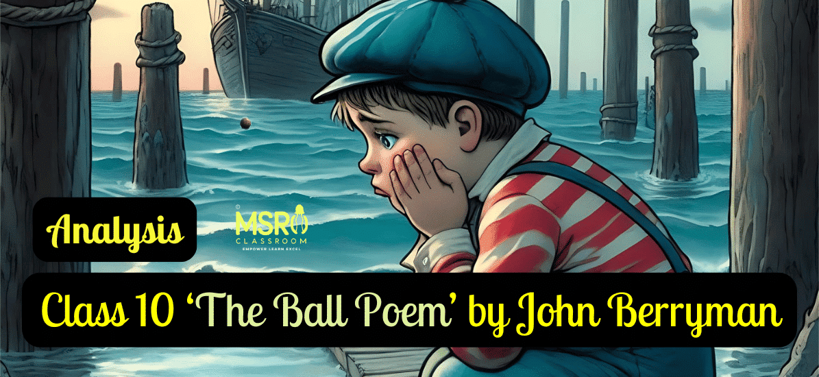 Class 10 ‘The Ball Poem’ by John Berryman
