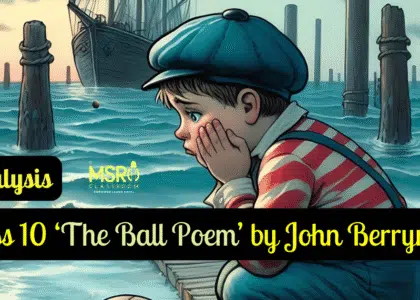 Class 10 ‘The Ball Poem’ by John Berryman