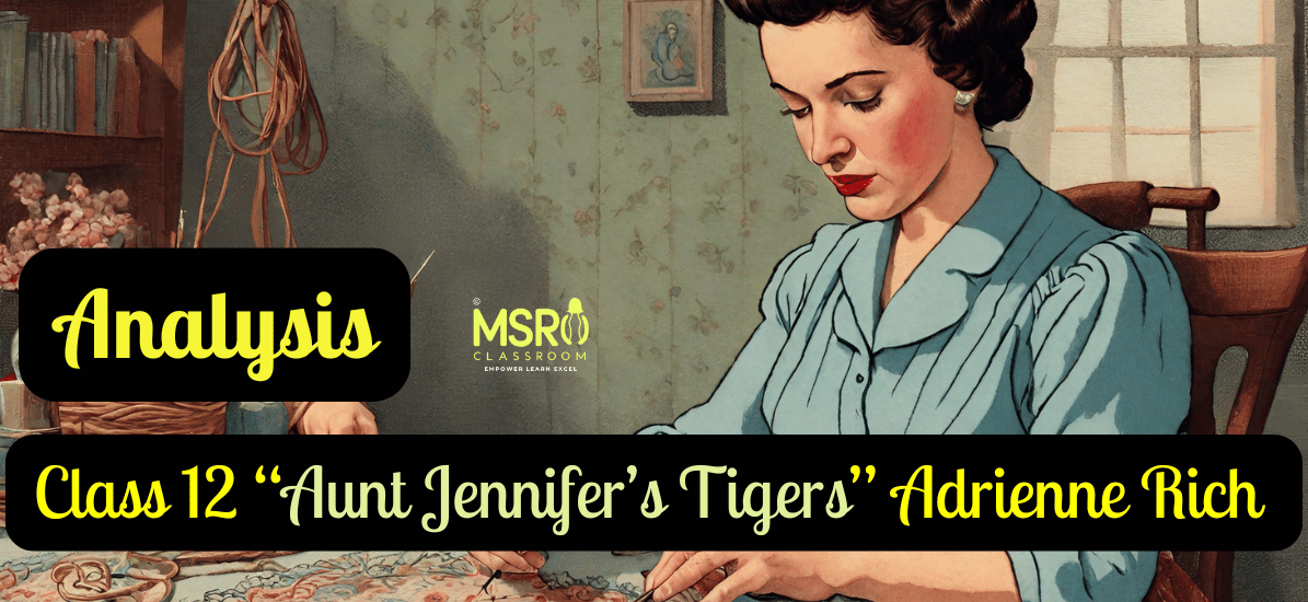 Class 12 “Aunt Jennifer’s Tigers” Adrienne Rich