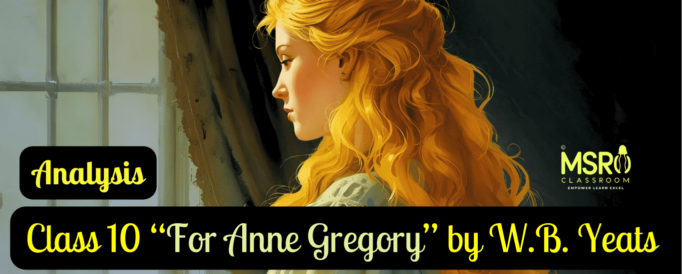 Class 10 “For Anne Gregory” by W.B. Yeats