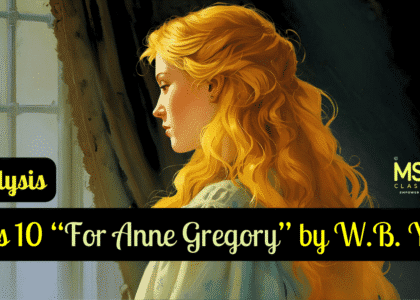 Class 10 “For Anne Gregory” by W.B. Yeats