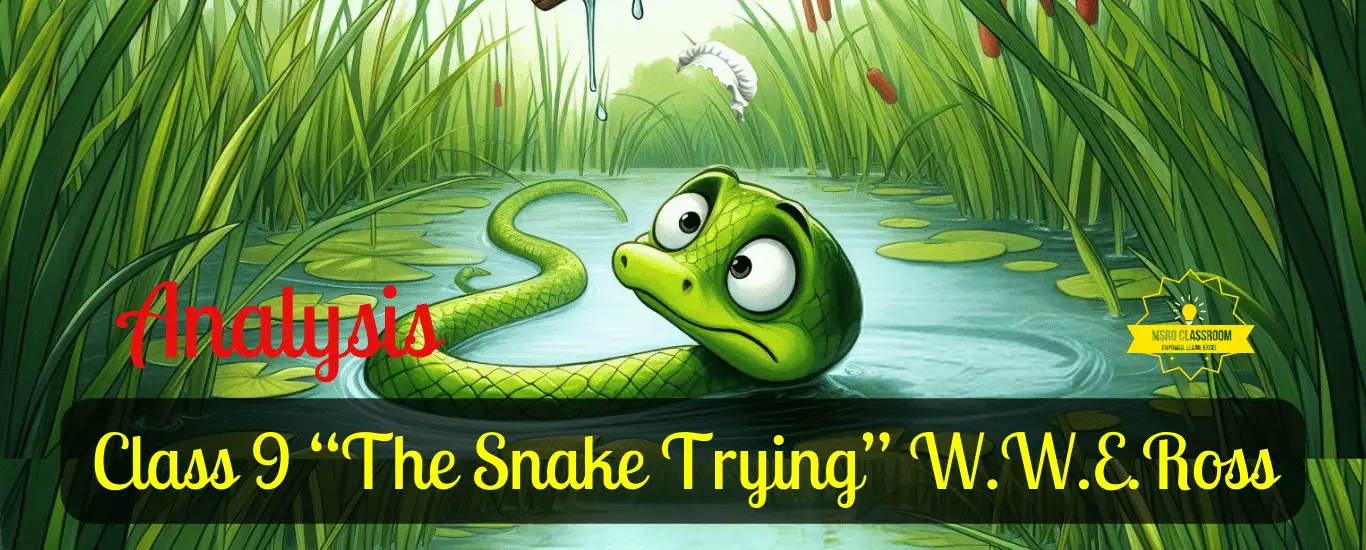 Class 9 “The Snake Trying” W.W.E.Ross