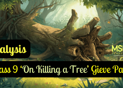 Class 9 English ‘On Killing a Tree’ Gieve Patel