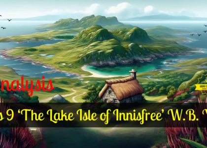 Class 9 ‘The Lake Isle of Innisfree’ W.B. Yeats