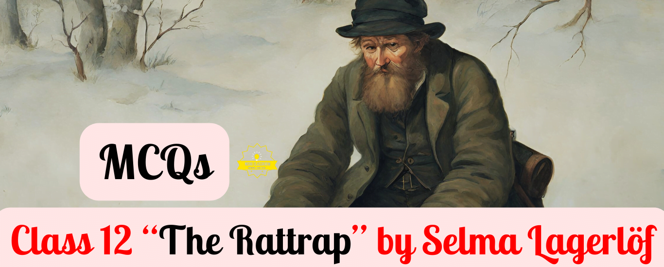 Class 12 “The Rattrap MCQ” by Selma Lagerlöf