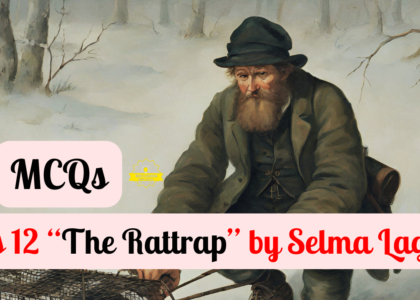 Class 12 “The Rattrap MCQ” by Selma Lagerlöf