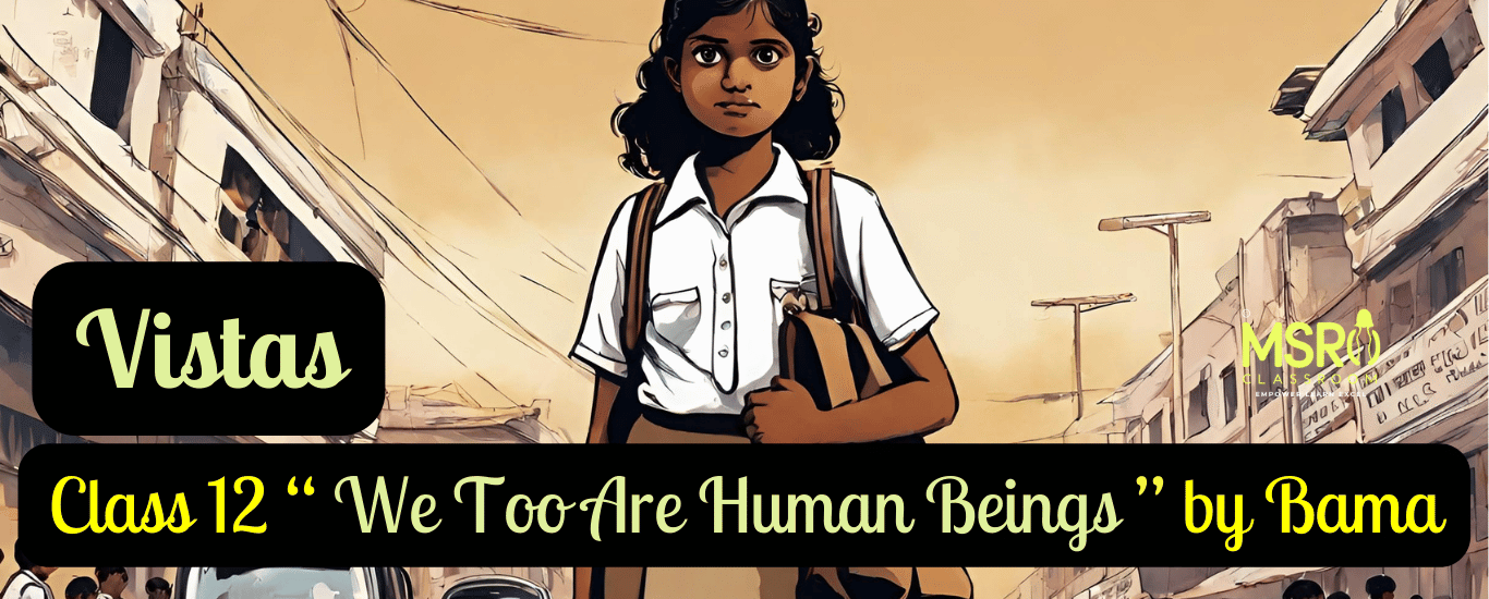 Class 12 memories of childhood “ We Too Are Human Beings ” by Bama