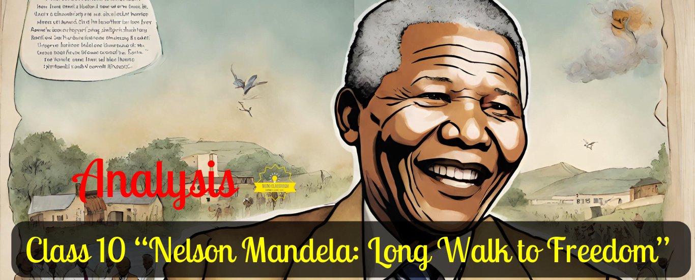 Class 10 “Nelson Mandela Long Walk to Freedom”