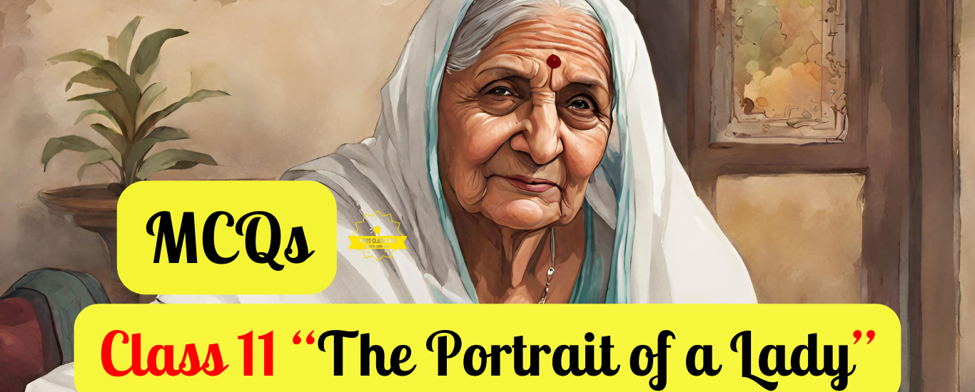 Class 11- The Portrait of a Lady MCQs by Khushwant Singh