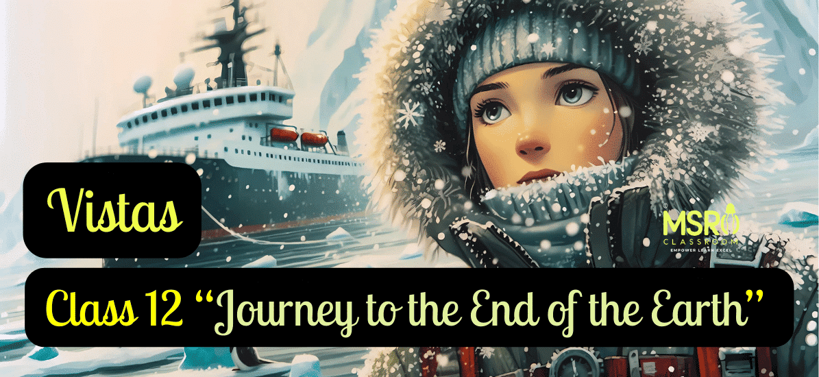 Class 12 “Journey to the End of the Earth” Tishani Doshi