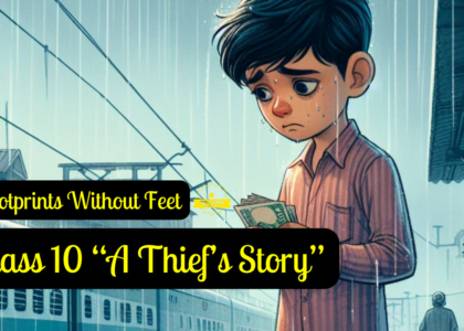 Class 10 A Thief's Story by Ruskin Bond