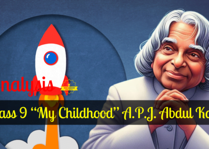 Class 9 My Childhood by APJ Abdul Kalam