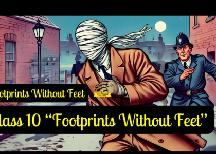 Class 10 “Footprints Without Feet” by H.G. Wells