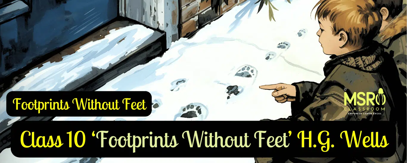 Class 10 ‘Footprints Without Feet’ H.G. Wells
