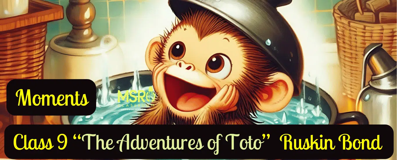 Class 9 “The Adventures of Toto” Ruskin Bond
