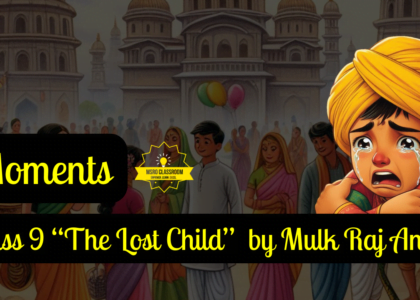 Class 9 “The Lost Child” by Mulk Raj Anand