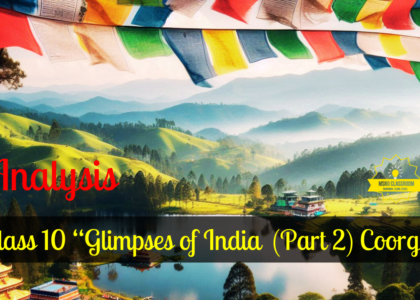 Class 10 “Glimpses of India (Part 2) Coorg”