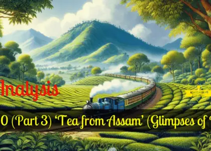 Class 10 (Part 3) ‘Tea from Assam’ (Glimpses of India) (OPT)