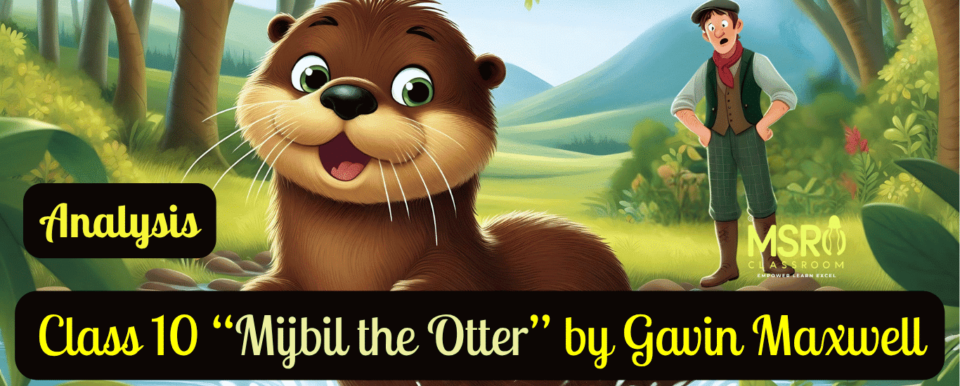 Class 10 “Mijbil the Otter” by Gavin Maxwell