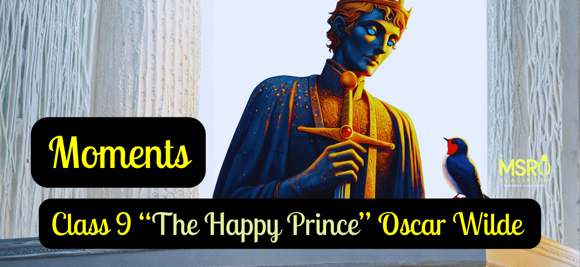 Moments, Class 9 “The Happy Prince” Oscar Wilde