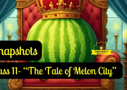 Class 11- “The Tale of Melon City” by Vikram Seth