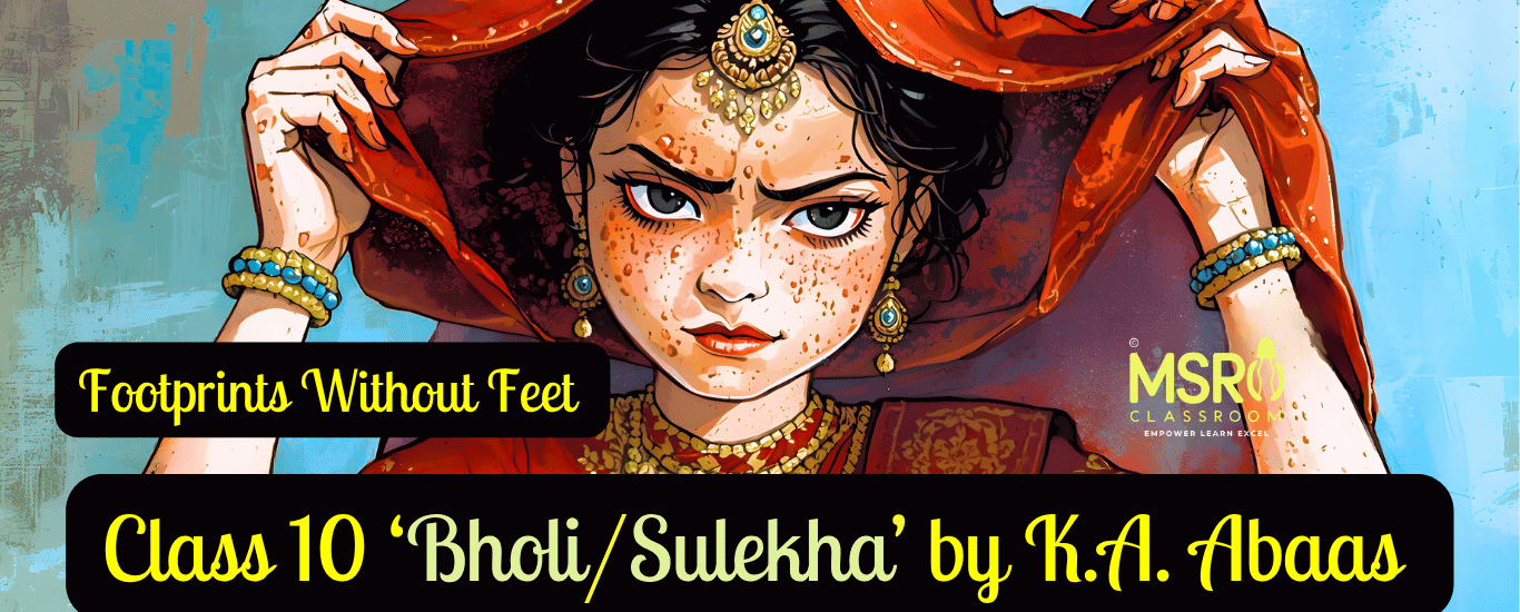 Class 10 “Bholi/Sulekha” by K.A. Abaas