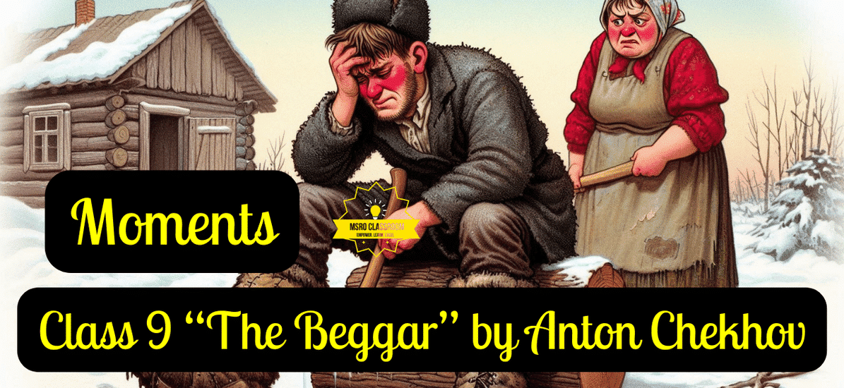Class 9 “The Beggar” by Anton Chekhov