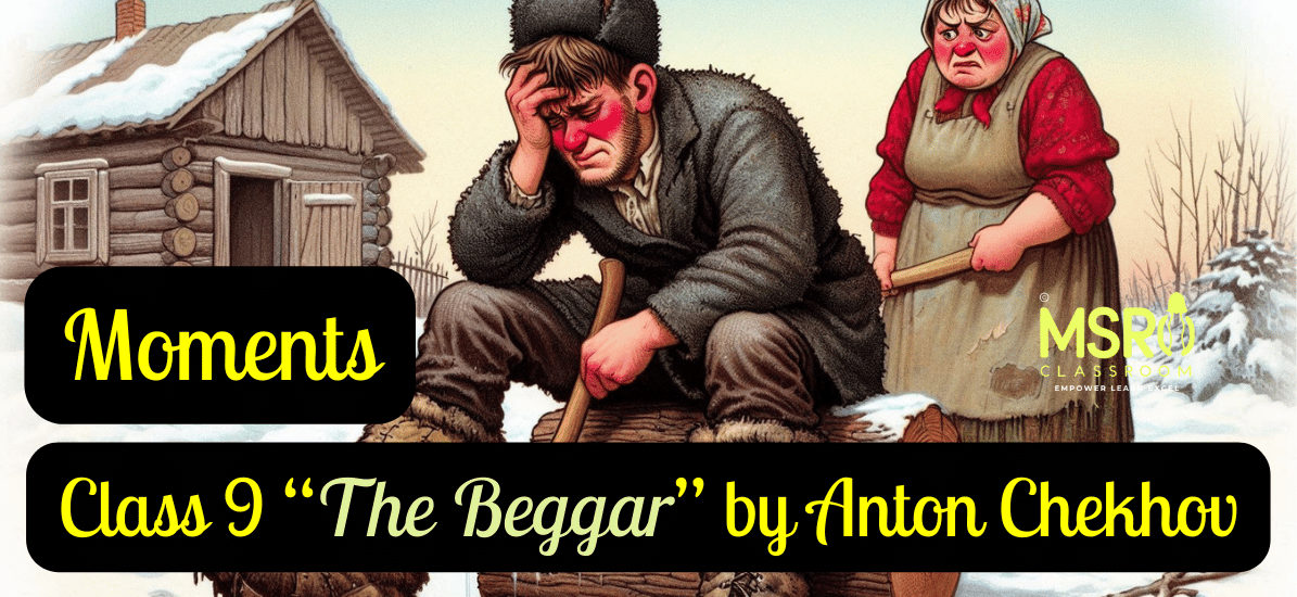 Moments Class 9 “The Beggar” by Anton Chekhov
