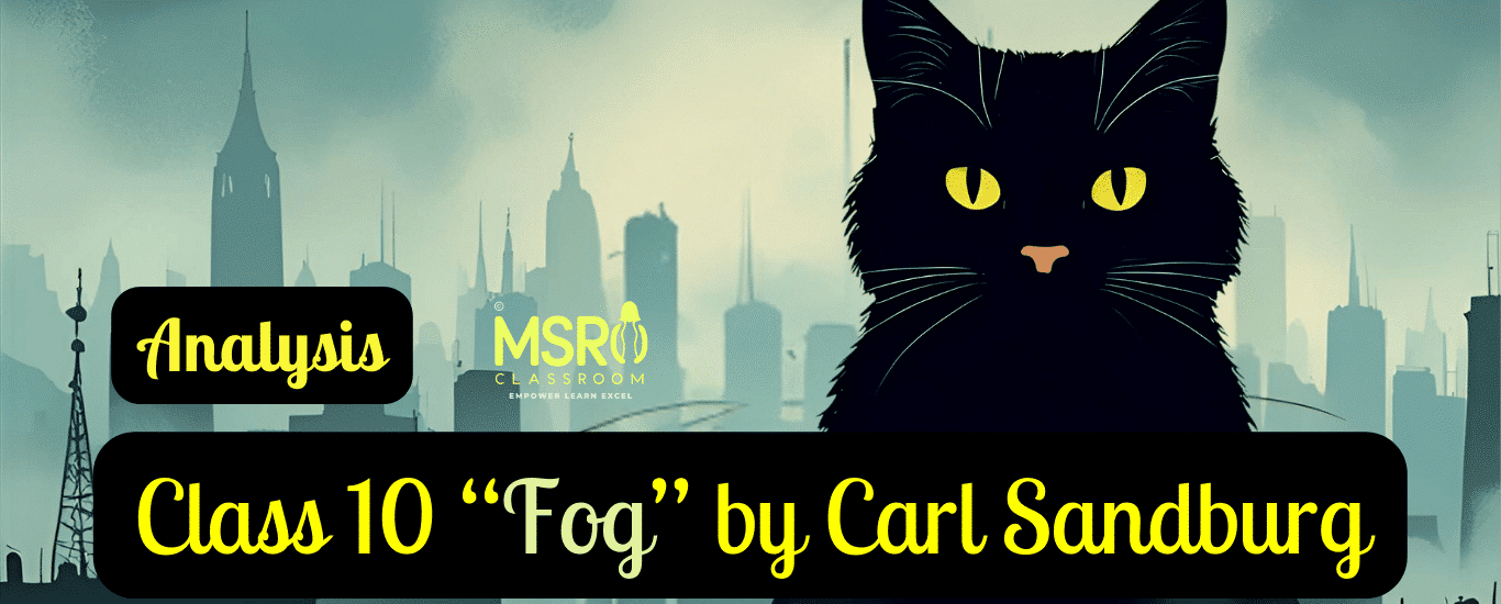 Class 10 “Fog” by Carl Sandburg