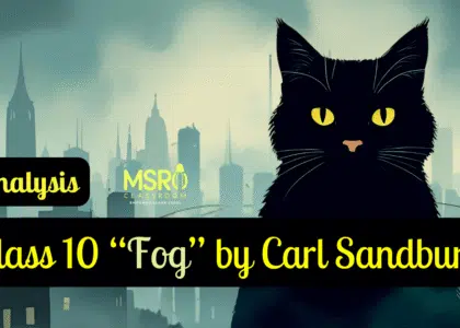 Class 10 “Fog” by Carl Sandburg