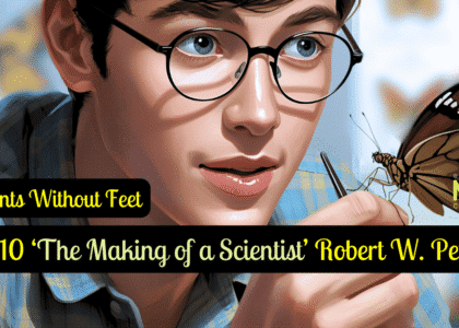 Class 10 ‘The Making of a Scientist’ Robert W. Peterson
