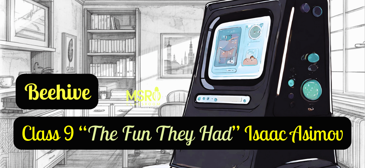 CBSE Class 9 English: The Fun They Had by Isaac Asimov
