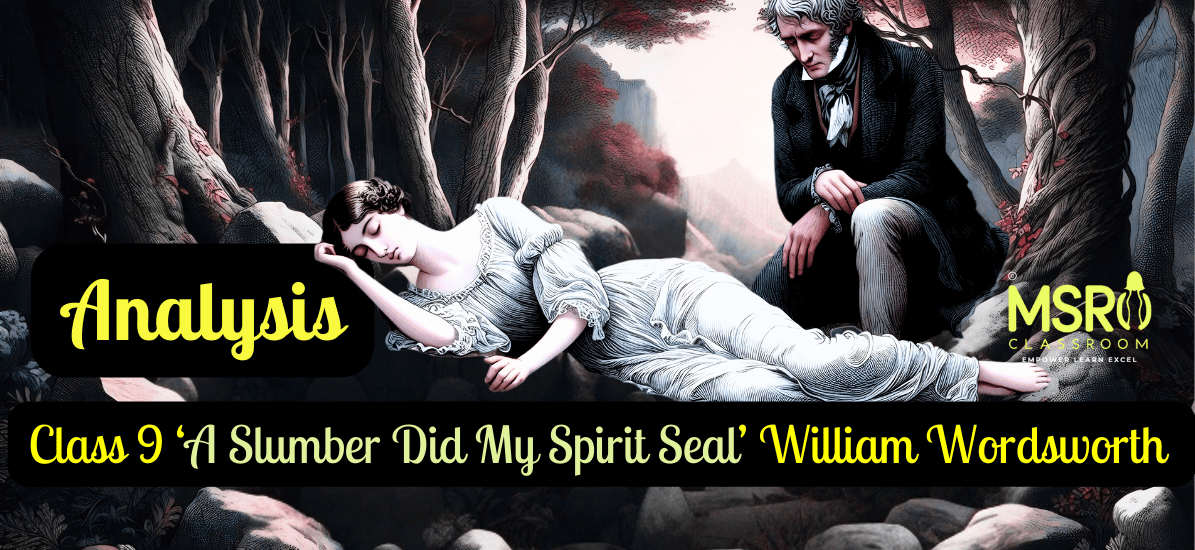 Class 9 English ‘A Slumber Did My Spirit Seal’ William Wordsworth