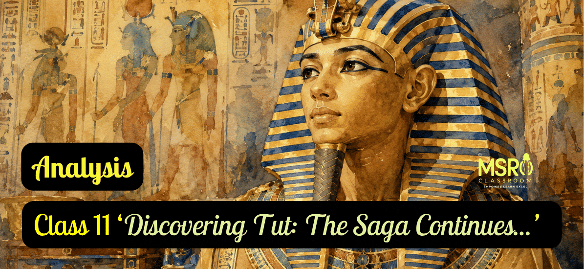 Class 11 ‘Discovering Tut The Saga Continues...’