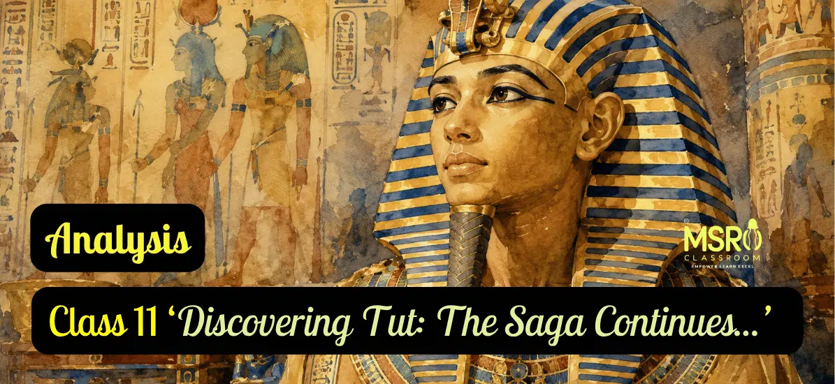 Class 11 ‘Discovering Tut The Saga Continues...’